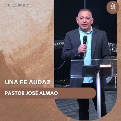 UNA FE AUDAZ | Pastor José Almao - 24.0
