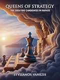 Queens of Strategy — Book A: The 2026 FIDE Candidates in Paphos: A Historic Journey Through Chess, Beauty, and the Rise of Cyprus on the World Stage (“Queens ... The Paphos 2026 Chess Collection” 1)