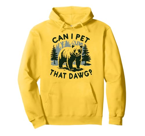 Can I Pet That Dawg Bear Meme Funny Dog Pullover Hoodie