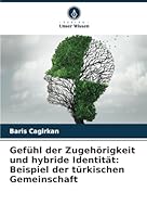 Gefühl der Zugehörigkeit und hybride Identität: Beispiel der türkischen Gemeinschaft (German Edition) 333051633X Book Cover