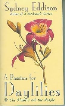 Paperback A Passion for Daylilies: The Flowers and the People Book