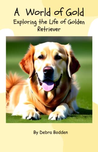 A World of Gold: Exploring the Life of Golden Retriever