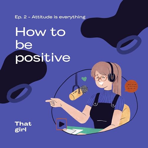 How to be positive even in the worst situation!