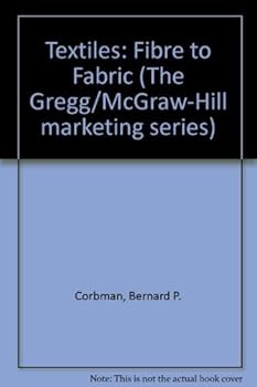 Hardcover Textiles: Fiber to Fabric by Bernard P. Corbman (October 19,1982) Book
