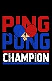  Ping Pong Champion: Journal / Notebook Ping Pong Lover Journal Composition Notebook Writing Notes Log & Journal Black Blank Lined Ruled Line Paper 5.5x8.5 100 Pages Notes Mate Cover Table Tennis Gifts