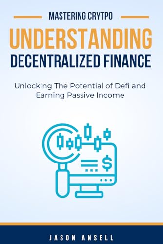 Understanding Decentralized Finance: Unlocking The Potential of D...