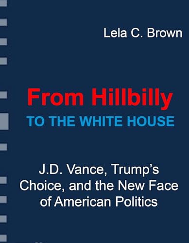 From Hillbilly to the White House: J.D. Vance, Trump’s Choice, and the New Face of American Politics