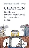 Chancen kirchlicher Erwachsenenbildung in krisenhaften Zeiten