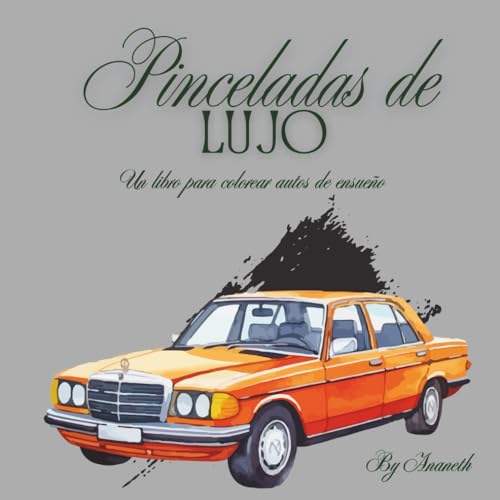 Pinceladas de lujo: un libro para colorear autos de ensueno