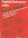 Volkswagen Rabbit/Scirocco/Jetta: Service manual 1980, 1981, 1982, 1983 gasoline models, including pickup truck, convertible, and GTI (Robert Bentley complete service manuals)