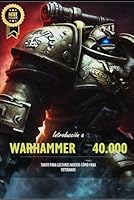 Introducción al Universo de Warhammer 40.000: Tanto para lectores nuevos cómo para Veteranos (Spanish Edition) B0C2RX968M Book Cover