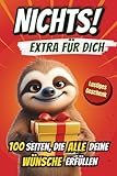 Nichts! – Extra für dich 100 Seiten, die all deine Wünsche erfüllen: Das ultimative Mitmachbuch voller absurder Aufgaben, frecher Sprüche und jeder Menge Ironie