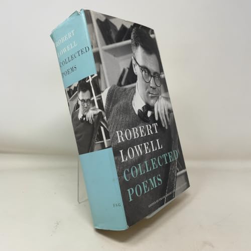 Robert Lowell: Collected Poems: Edited by Frank Bidart and David Gewanter; Introduction by Frank Bidart