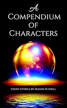 A Compendium of Characters by [Mason Bushell]