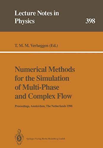Numerical Methods for the Simulation of Multi-Phase and Complex Flow: Proceedings of a Workshop Held at Koninklijke/Shell-Laboratorium, Amsterdam ... – 1 June 1990: 398 (Lecture Notes in Physics)
