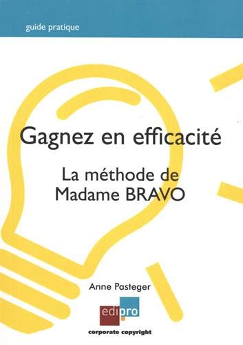Télécharger Gagnez en efficacité : La méthode de Madame Bravo Francais PDF