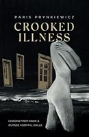 Crooked Illness: Lessons From Inside & Outside Hospital Walls 1737926105 Book Cover
