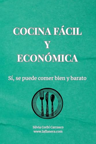 Cocina fácil y económica: Sí, se puede comer bien y barato (Spanish Edition)