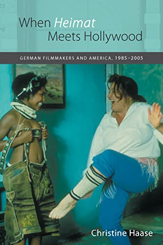 When Heimat Meets Hollywood: German Filmmakers and America, 1985-2005 (Studies