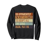 Donc, apparemment, je ne suis pas autorisé à adopter tous les chiens drôles Sweatshirt