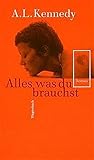 Alles was du brauchst (Quartbuch) - A.L. Kennedy