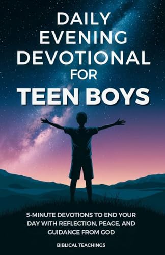 Daily Evening Devotional For Teen Boys: 5-Minute Devotions To End Your Day With Reflection, Peace, And Guidance From God