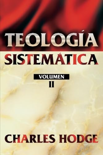 Teología Sistemática. Vol. 2 (Spanish Edition) [Spanish] 8482673556 Book Cover