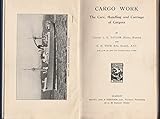 Cargo Work: The Care, Handling and Carriage of Cargoes, Including the Management of...