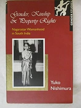 Hardcover Gender, Kinship and Property Rights: Nagarattar Womanhood in South India Book