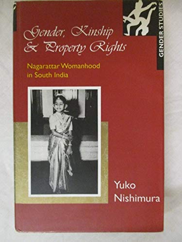 Gender, Kinship and Property Rights: Nagarattar Womanhood in South India (Gender Studies)