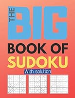 The Big Book of Sudoku: Easy to Hard Puzzles Over 500 Puzzles & Solutions, Tons of Challenge for your Brain! for Adults B089TRXV97 Book Cover