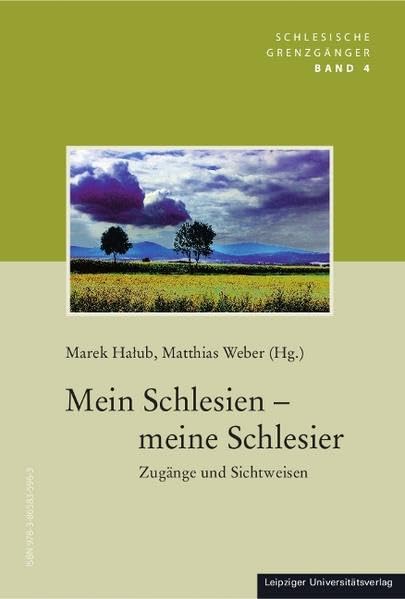 Mein Schlesien – meine Schlesier: Zugänge und Sichtweisen. Teil 1: Zugänge und Sichtweisen. Dtsch.-Poln. (Schlesische Grenzgaenger)
