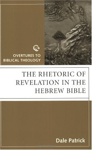 Rhetoric of Revelation in Hebrew Bi: Ocertures to Biblical Theology (Overtures to Biblical Theology Series)