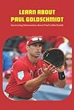 Learn about Paul Goldschmidt: Interesting Information about Paul Goldschmidt: Paul Goldschmidt