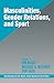 Masculinities, Gender Relations, and Sport (SAGE Series on Men and Masculinity)