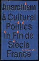 Anarchism and Cultural Politics in Fin de Siecle France 0803241755 Book Cover