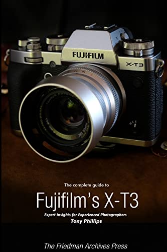 The Complete Guide to Fujifilm’s X-T3 (B&W Edition)