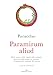 Paramirum Aliud. Delle Cause E Delle Origini Delle Malattie Derivanti Dalle Prime Tre Sostanze E Trattato Delle Malattie Del Tartaro - 3