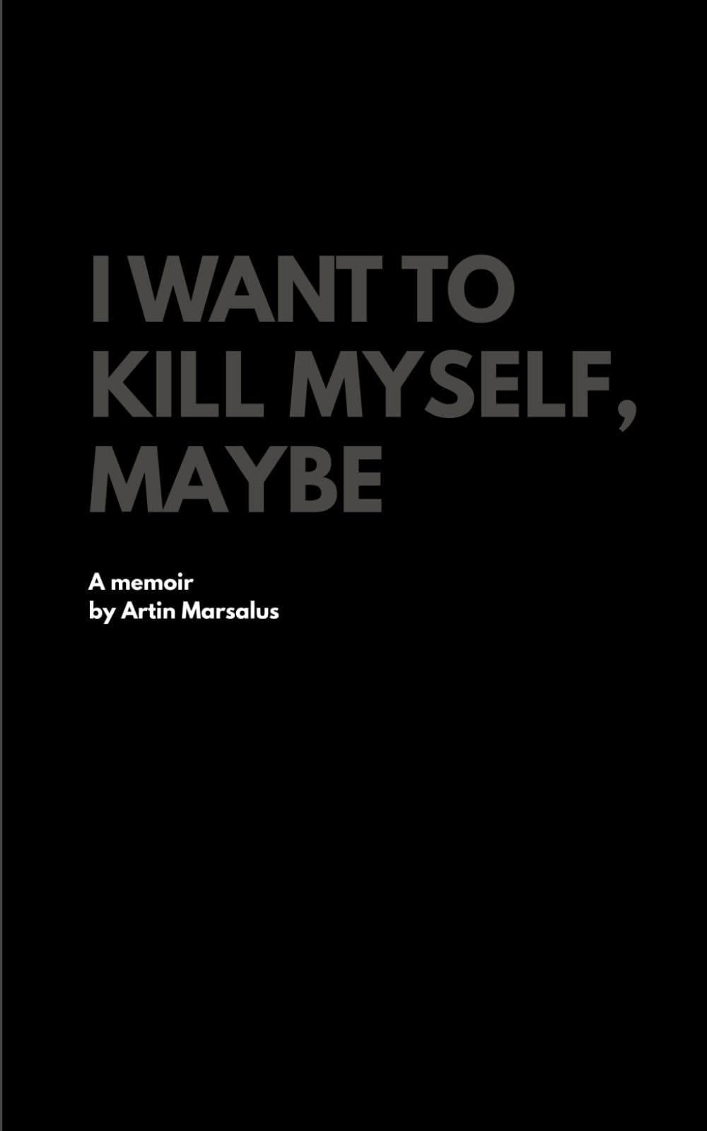 I Want to Kill Myself, Maybe