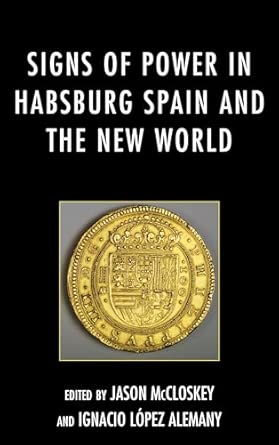 Signs of Power in Habsburg Spain and the New World book cover