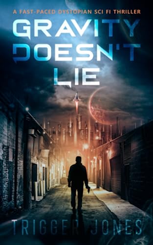 Gravity Doesn’t Lie: a Joe Drive space noir (the Ion Burn Series)