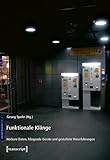 Funktionale Klänge: Hörbare Daten, klingende Geräte und gestaltete Hörerfahrungen (Sound Studies)