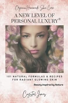 Paperback Organic Homemade Skin Care: A NEW LEVEL OF PERSONAL LUXURY - 101 Natural Formulas & Recipes for Radiant Glowing Skin: Beauty Inspired by Nature, Plant based, 100% Organic, Paraben Free, Eco Friendly Book