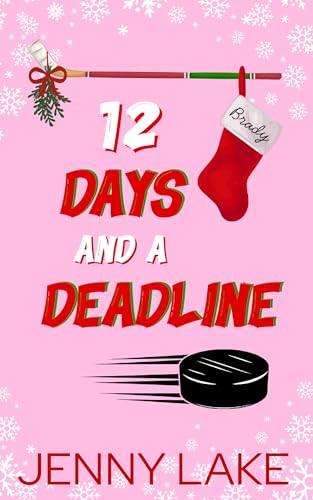 Twelve Days and A Deadline: A Holidate Hockey Christmas Romance (The Twelve Plays of Christmas Book 1)