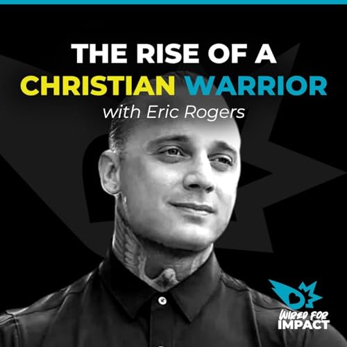 The Rise of a Christian Warrior with Eric Rogers Podcast Por  arte de portada