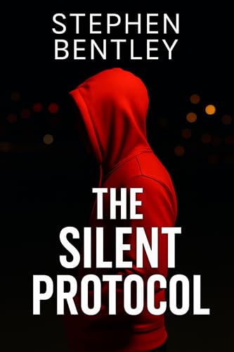 The Silent Protocol: Another high-stakes cyber-thriller in The Last Message Trilogy