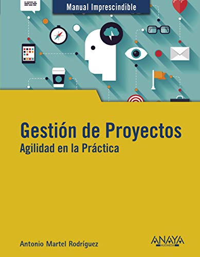 Gestin de Proyectos. Agilidad en la Prctica (MANUALES IMPRESCINDIBLES)