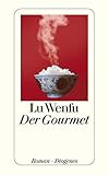 Der Gourmet: Leben und Leidenschaft eines chinesischen Feinschmeckers (detebe)
