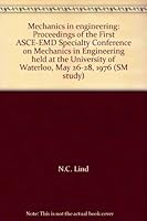 Mechanics In Engineering: Proceedings Of The First Asce Emd Specialty Conference On Mechanics In Engineering Held At The University Of Waterloo, May 26 28, 1976 0888980132 Book Cover