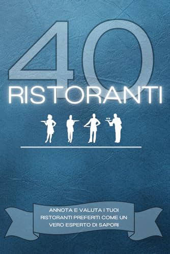 40 Ristoranti: Annota e Valuta i tuoi Ristoranti Preferiti come un Vero Esperto di Sapor